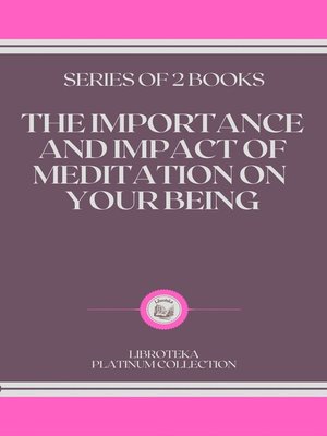 cover image of THE IMPORTANCE AND IMPACT OF MEDITATION ON YOUR BEING